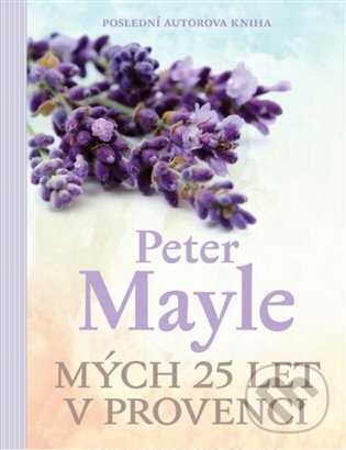 E-kniha: Mých 25 let v Provenci (Peter Mayle). Argo, 2019