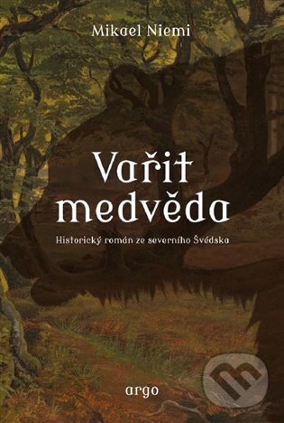E-kniha: Vařit medvěda (Mikael Niemi). Argo, 2019