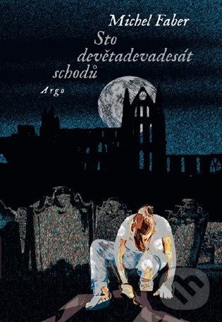 E-kniha: Sto devětadevadesát schodů (Michel Faber). Argo, 2019