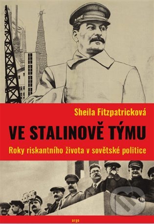 E-kniha: Ve Stalinově týmu (Sheila Fitzpatricková). Argo, 2019