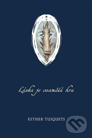E-kniha: Láska je osamělá hra (Esther Tusquets). Dybbuk, 2018