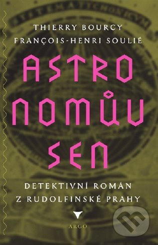 E-kniha: Astronomův sen (Francois-Henri Soulie a Thrierry Bourcy). Argo, 2020