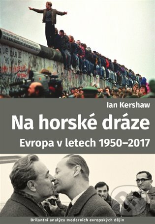E-kniha: Na horské dráze: Evropa v letech 1950-2017 (Ian Kershaw)