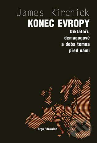 E-kniha: Konec Evropy (Jamie Kirchick). Argo, Dokořán, 2018