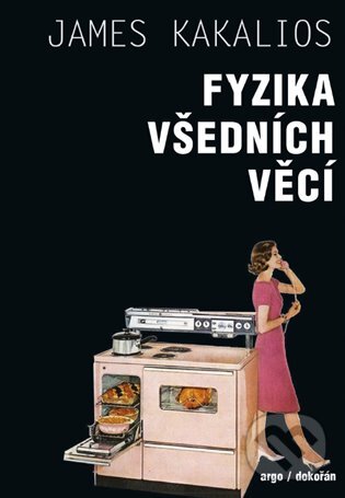 E-kniha: Fyzika všedních věcí (James Kakalios). Argo, Dokořán, 2020