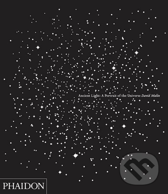 Levně Ancient Light (A Portrait of the Universe) - David Malin - kniha z kategorie Fotografie