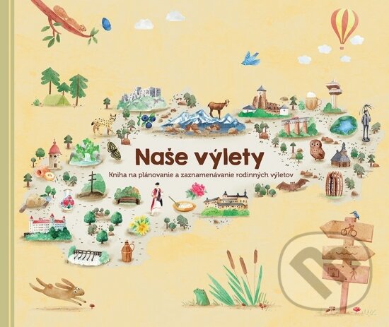Levně Naše výlety (Kniha na plánovanie a zaznamenávanie rodinných výletov) - kniha z kategorie Beletria