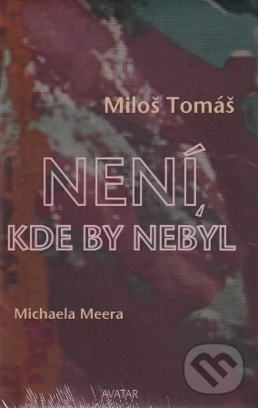 Levně Není, kde by nebyl - Miloš Tomáš - kniha z kategorie Spiritualita