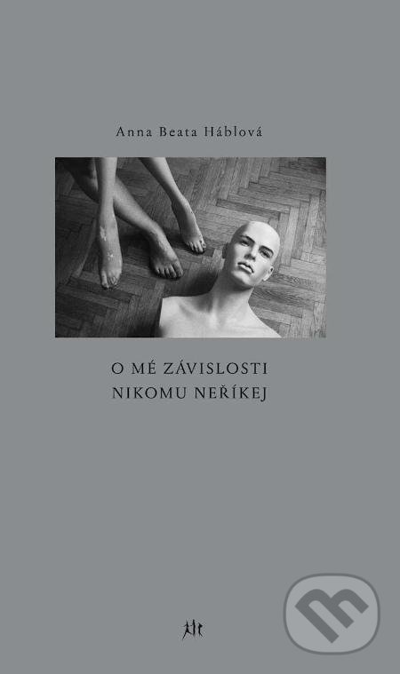 Levně O mé závislosti nikomu neříkej - Anna Beata Háblová - kniha z kategorie Poézia