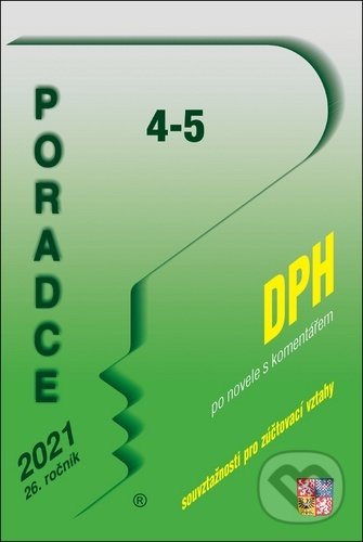 Levně Poradce 4-5/2021 - DPH (po novele s komentářem) (Daň z přidané hodnoty, Souvztažnosti - zúčtovací vztahy)