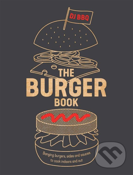 Levně The Burger Book (Banging burgers, sides and sauces to cook indoors and out) - kniha z kategorie Kuchárky