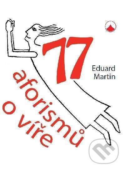 Levně 77 aforismů o víře - Eduard Martin - kniha z kategorie Beletria