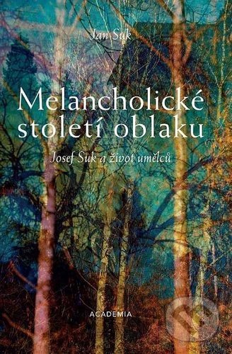 Melancholické století oblaku - Jan Suk, Academia, 2020