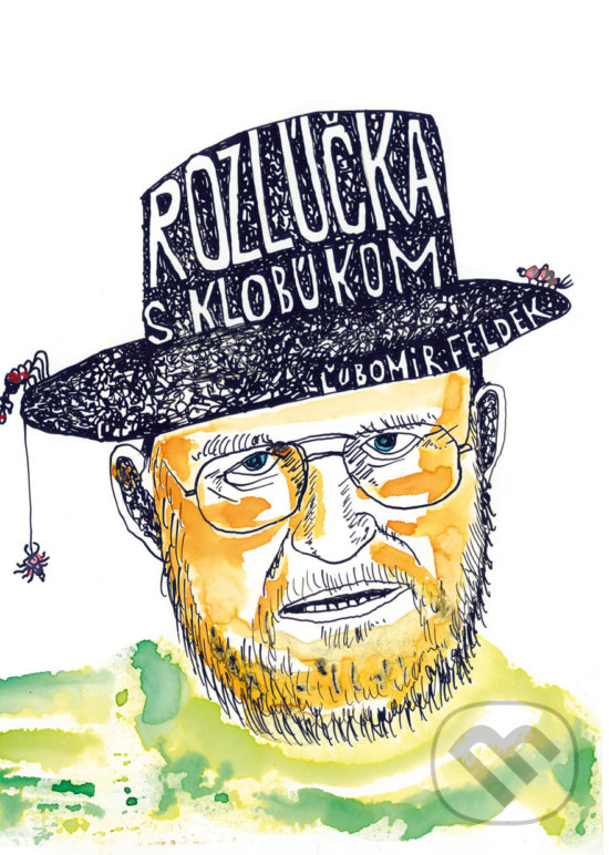 Levně Rozlúčka s klobúkom - Ľubomír Feldek - kniha z kategorie Beletria