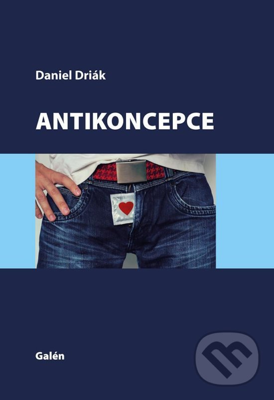 Levně Antikoncepce - Daniel Driák, Rastislav Druga - kniha z kategorie Farmakológia a fytoterapia