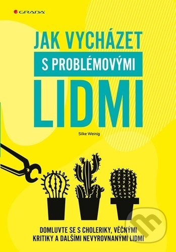 Kniha: Jak vycházet s problémovými lidmi (Silke Weinig)