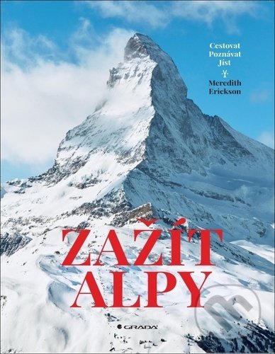 Levně Zažít Alpy (Cestovat Poznávat Jíst) - Meredith Erickson - kniha z kategorie Kuchárky