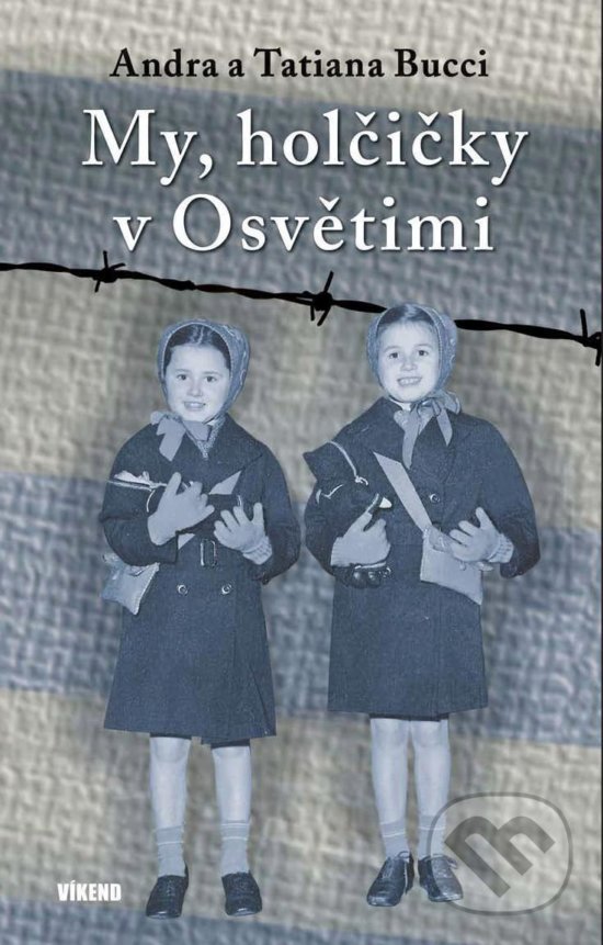 Levně My, holčičky v Osvětimi - Tatiana Bucci, Andra Bucci - kniha z kategorie 20. storočia