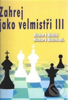 Levně Zahrej jako velmistři III - Richard Biolek - kniha z kategorie Individuálne športy
