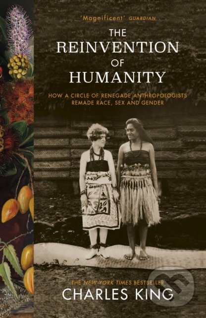 Levně The Reinvention of Humanity (How a Circle of Renegade Anthropologists Remade Race, Sex and Gender) - kniha z kategorie História