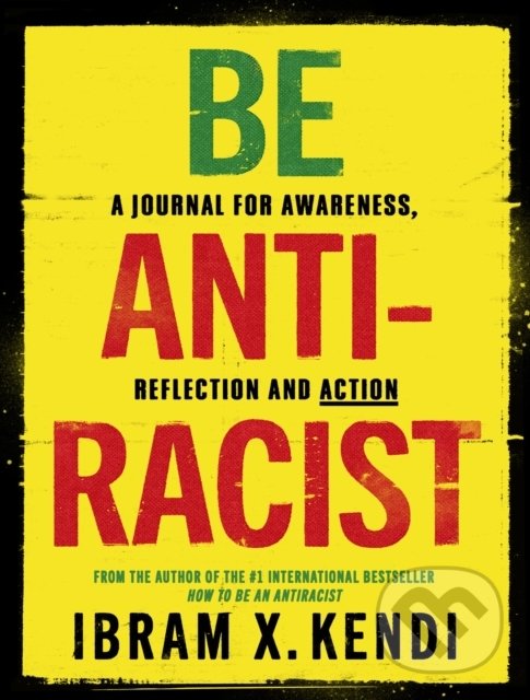 Levně Be Antiracist (A Journal for Awareness, Reflection and Action) - kniha z kategorie Humanitné a spoločenské vedy