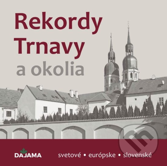 Levně Rekordy Trnavy - Daniel Kollár - kniha z kategorie Miestopisy