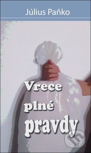 Levně Vrece plné pravdy - Július Paňko