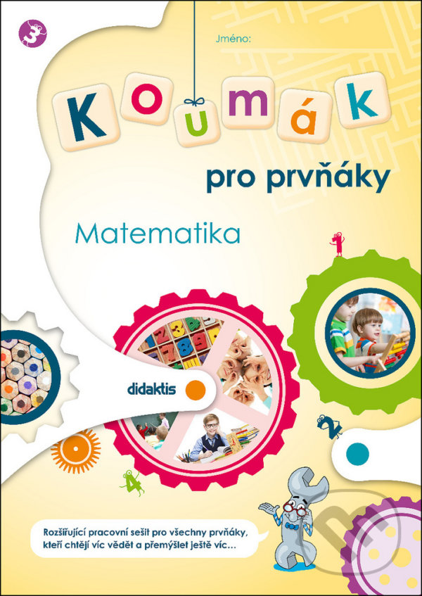 Levně Koumák pro prvňáky - Matematika - Gabriela Jedličková, Svatava Kubeczková, Ivana Tlusťáková - kniha z kategorie 1. stupeň