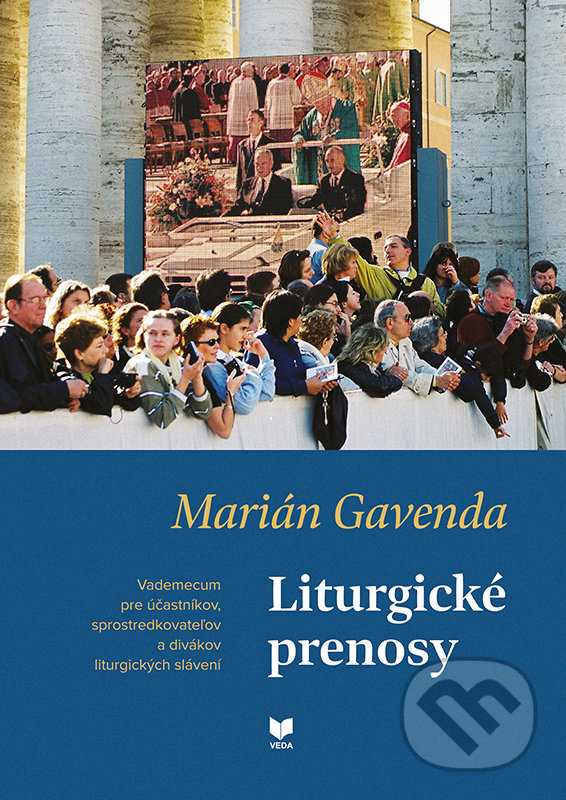 Levně Liturgické prenosy (Vademecum pre účastníkov, sprostredkovateľov a divákov liturgických slávení) - kniha z kategorie Kresťanstvo