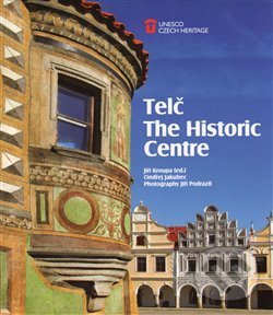 Levně Telč: The Historic Centre - Ondřej Jakubec, Jiří Kroupa, Jiří Podrazil - kniha z kategorie História