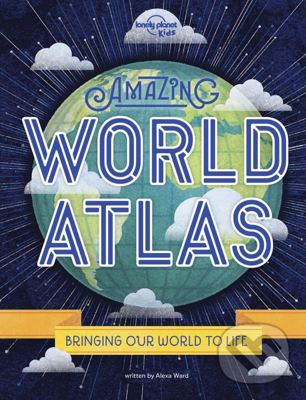 Levně Amazing World Atlas - Alexa Ward - kniha z kategorie Naučné knihy
