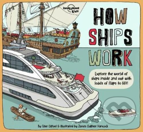 How Ships Work - Clive Gifford, James Gulliver Hancock (ilustrátor), Lonely Planet, 2020