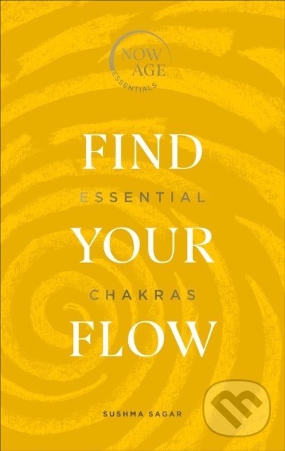 Levně Find Your Flow (Essential Chakras) - Sushma Sagar - kniha z kategorie Ezoterika