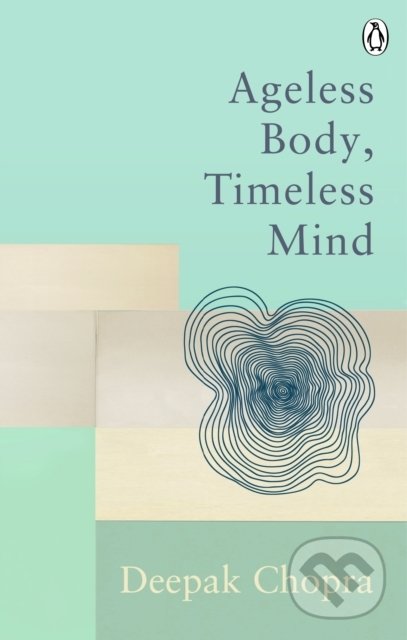 Levně Ageless Body, Timeless Mind - Deepak Chopra - kniha z kategorie Filozofia