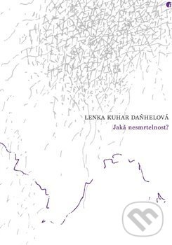 Levně Jaká nesmrtelnost? - Lenka Daňhelová Kuhar - kniha z kategorie Poézia