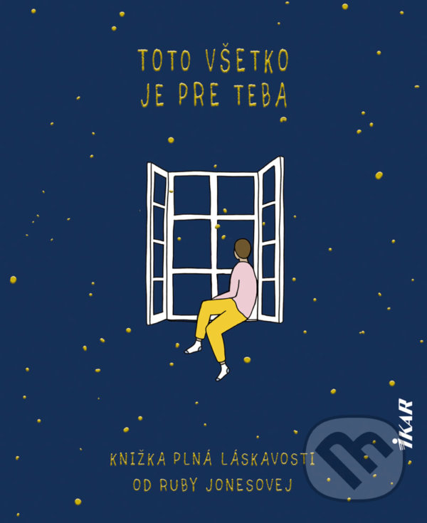 Levně Toto všetko je pre teba - Knižka plná láskavosti - Ruby Jones - kniha z kategorie Beletria
