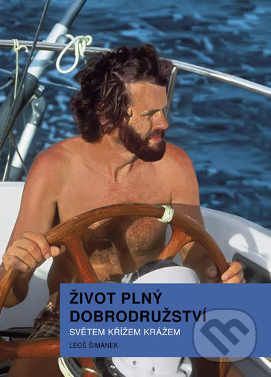 Levně Život plný dobrodružství (Světem křížem krážem) - Leoš Šimánek - kniha z kategorie Autobiografie