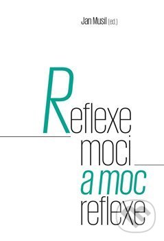 Levně Reflexe moci a moc reflexe - Jan Musil - kniha z kategorie Politológia a politika