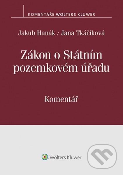 Zákon o Státním pozemkovém úřadu (503/2012 Sb.). - Jana Tkáčiková, Jakub Hanák, Wolters Kluwer ČR, 2020