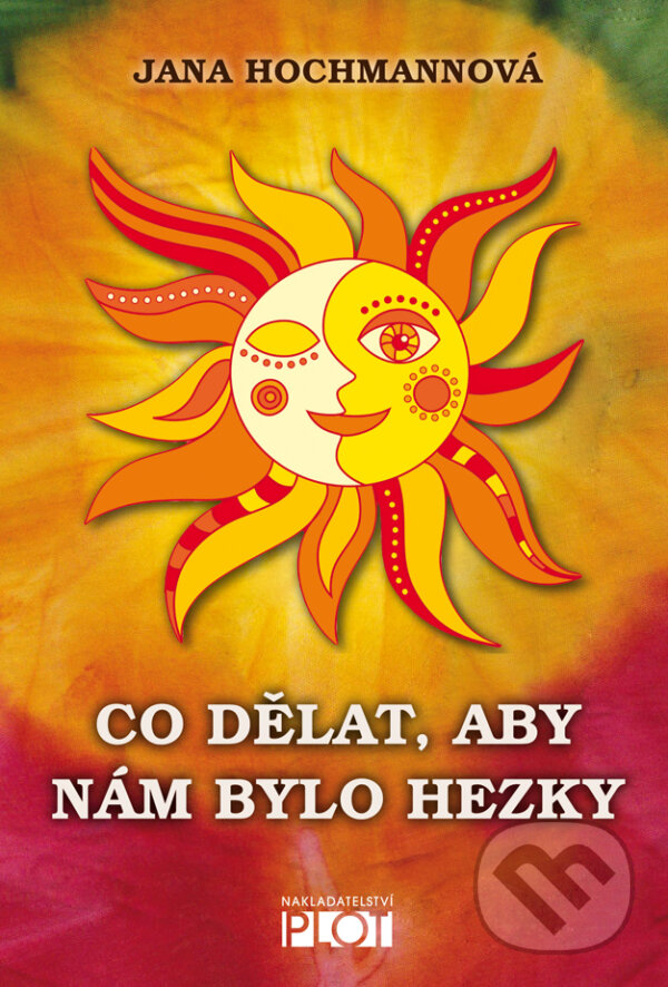 E-kniha: Co dělat, aby nám bylo hezky (Jana Hochmannová). Plot, 2013