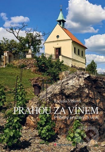 Levně Prahou za vínem (Příběhy pražských vinic) - Radana Vítková - kniha z kategorie Dom, byt a záhrada