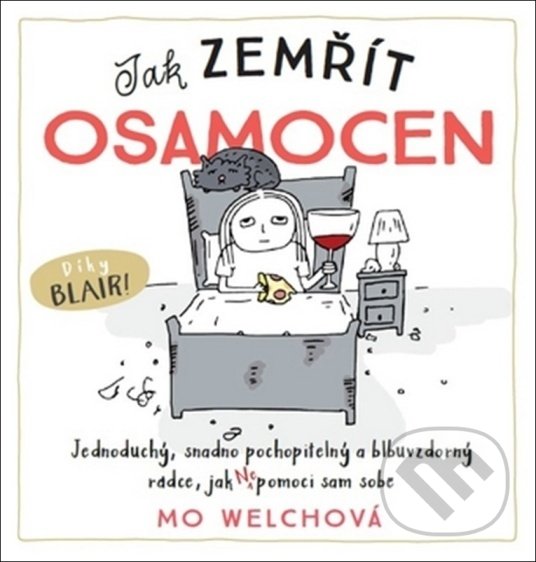 Levně Jak zemřít osamocen (Jednoduchý, snadno pochopitelný a blbuvzdorný rádce, jak nepomoci sám sobě) - kniha z kategorie Motivácia a sebarozvoj