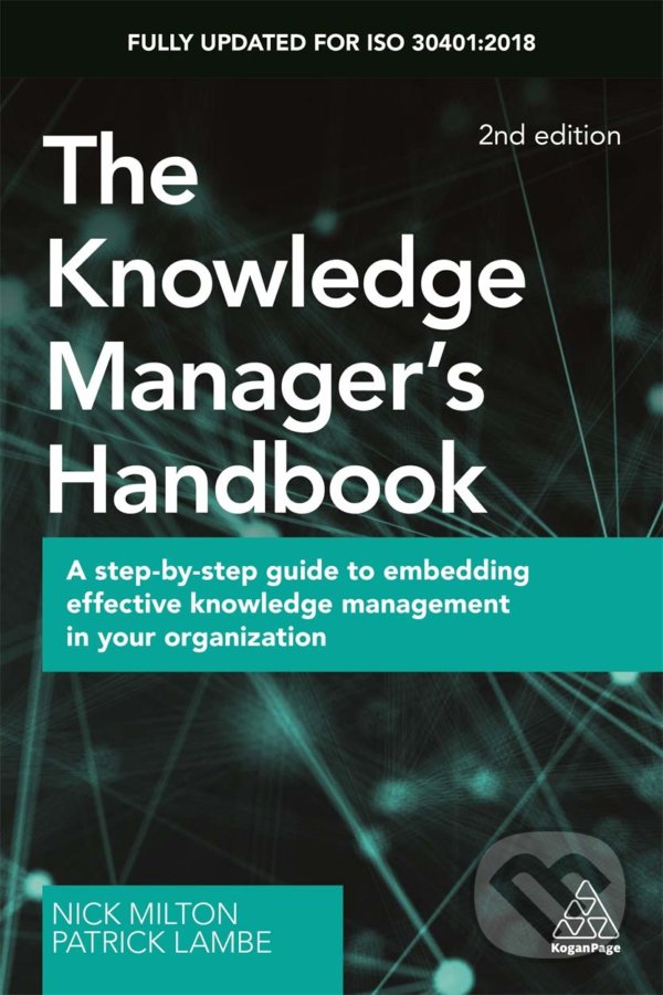 Levně The Knowledge Manager's Handbook (A Step-by-Step Guide to Embedding Effective Knowledge Management in your Organization) - kniha z kategorie…