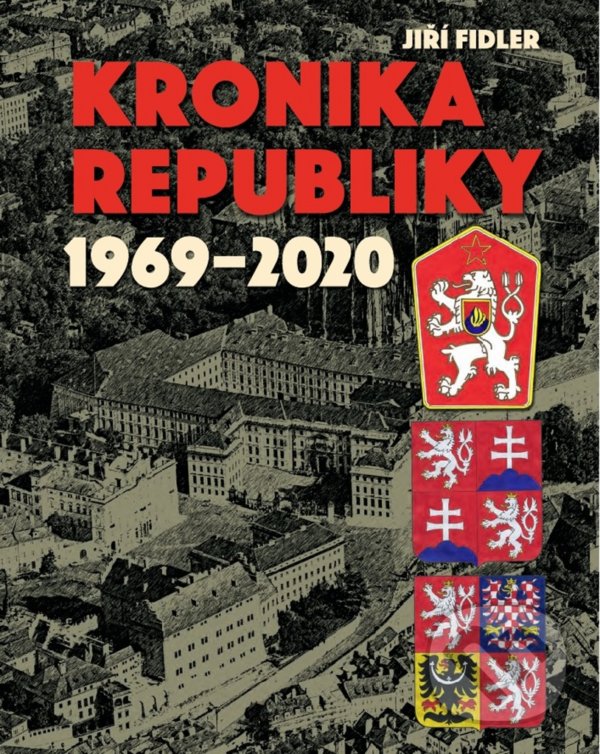 Levně Kronika republiky 1969-2020 - Jiří Fidler - kniha z kategorie História