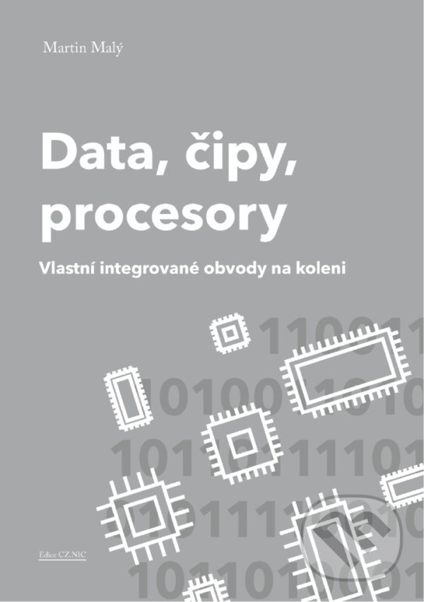 Levně Data, čipy, procesory (Vlastní integrované obvody na koleni) - kniha z kategorie Elektronika