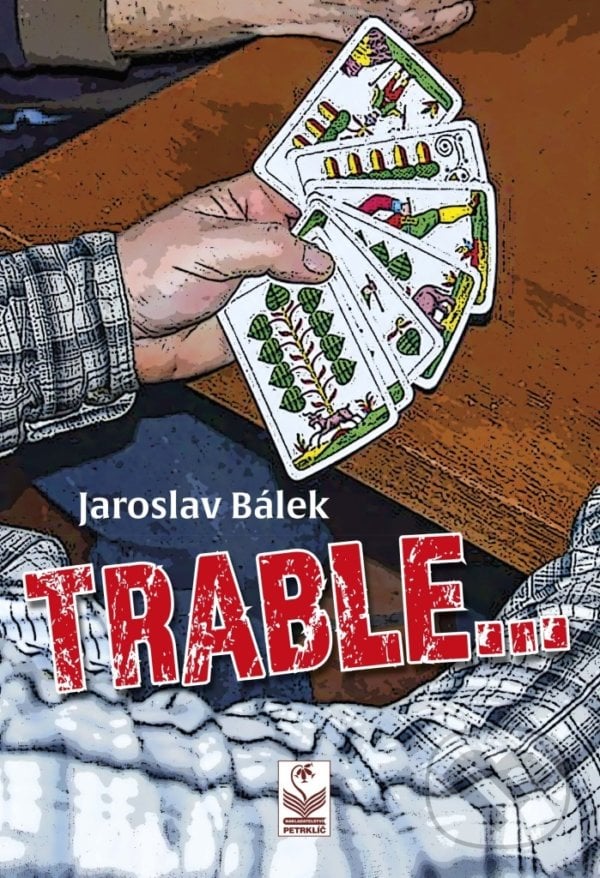 Trable... - Jaroslav Bálek, Petrklíč, 2020