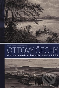 Levně Ottovy Čechy (Obraz země v letech 1883–1908) - Petra Kubíčková, Lubomír Novotný - kniha z kategorie História