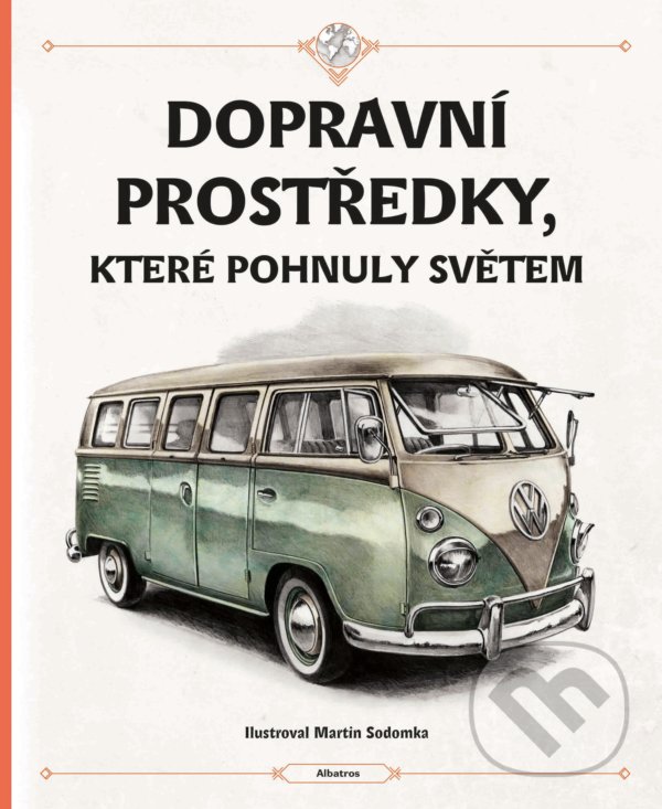 Levně Dopravní prostředky, které pohnuly světem - Štěpánka Sekaninová, Tom Velčovský, Martin Sodomka (ilustrátor) - kniha z kategorie Naučné knihy