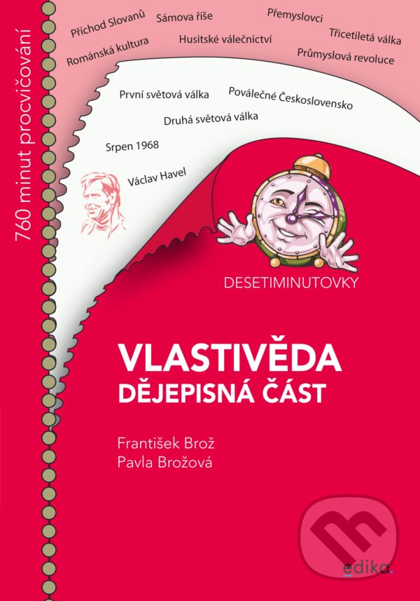 Levně Desetiminutovky: Vlastivěda – dějepisná část - František Brož, Pavla Brožová - kniha z kategorie 1. stupeň