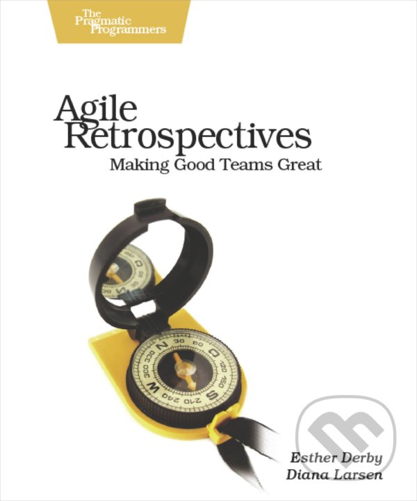 Kniha: Agile Retrospectives (Diana Larsen, Esther Derby a Ken Schwaber)